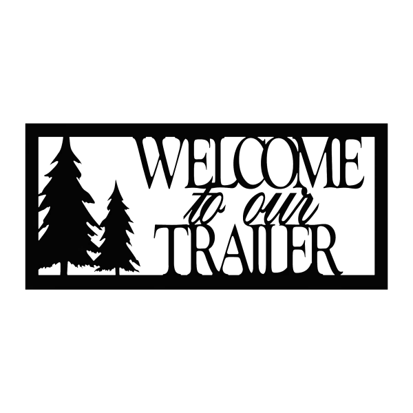 Rectangular black steel wall sign with the phrase 'Welcome to Our Trailer' in bold letters. On the left, a detailed tree silhouette is cut out, adding a rustic touch. The design is precision-cut for a sleek finish.